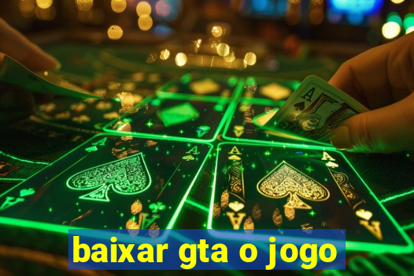 baixar gta o jogo