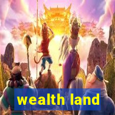 wealth land