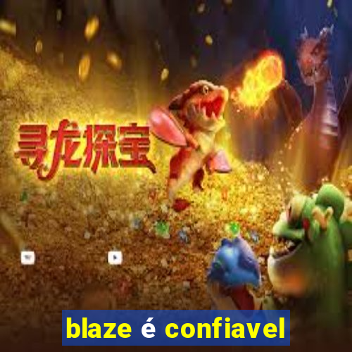 blaze é confiavel