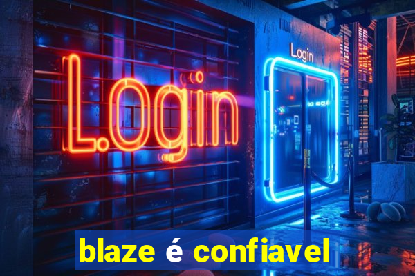 blaze é confiavel