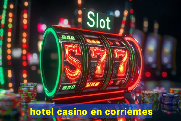 hotel casino en corrientes