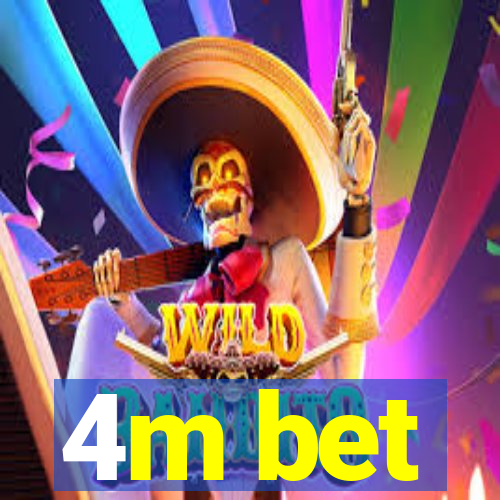 4m bet