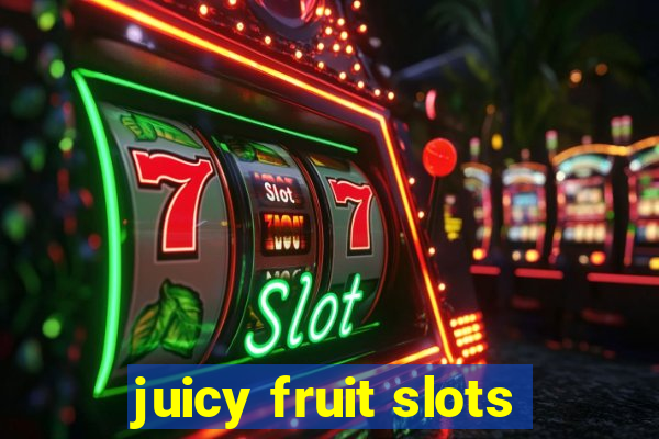 juicy fruit slots