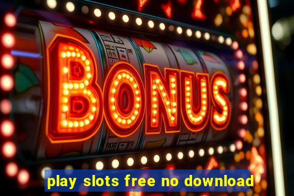 play slots free no download