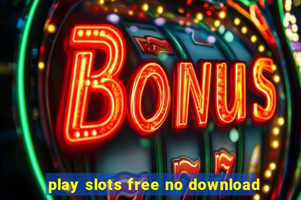 play slots free no download