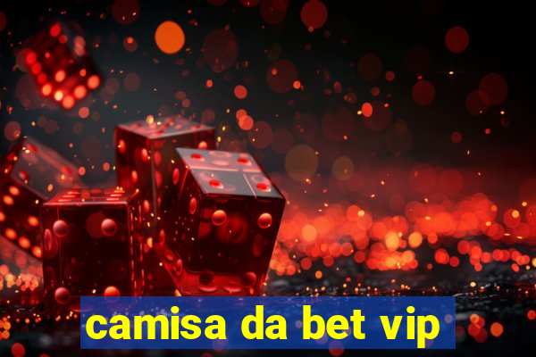 camisa da bet vip