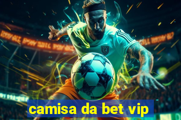 camisa da bet vip