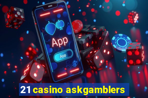 21 casino askgamblers