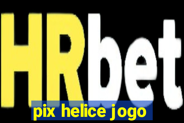 pix helice jogo