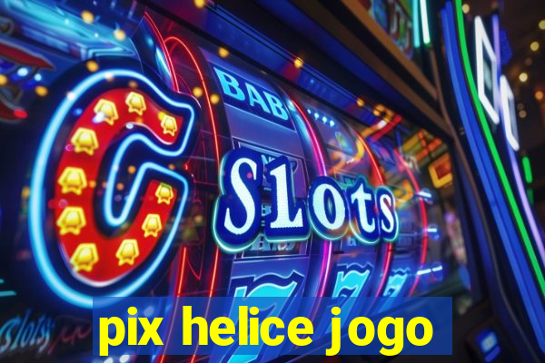 pix helice jogo