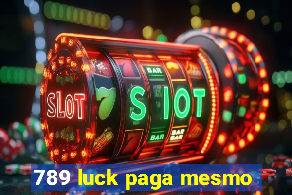 789 luck paga mesmo