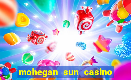 mohegan sun casino in connecticut