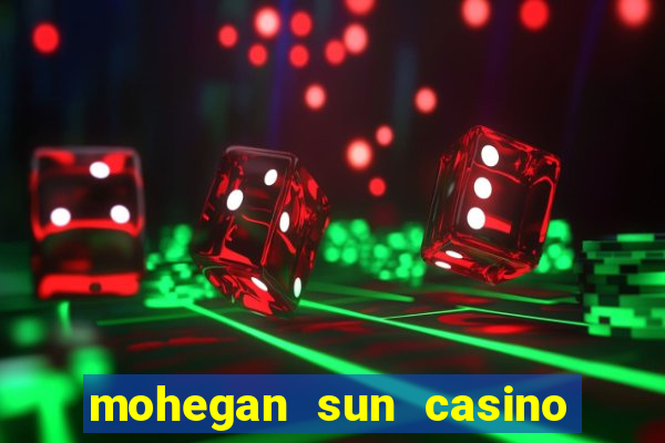 mohegan sun casino in connecticut