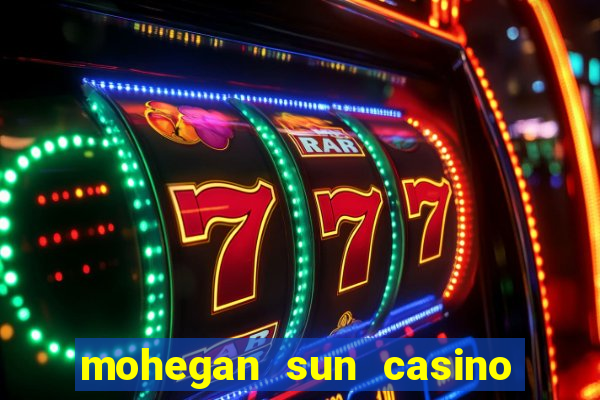 mohegan sun casino in connecticut