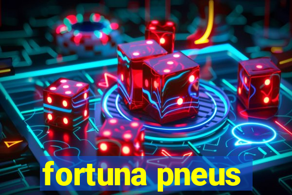 fortuna pneus