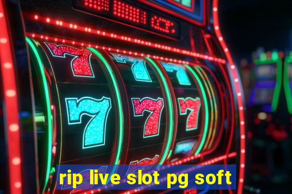 rip live slot pg soft