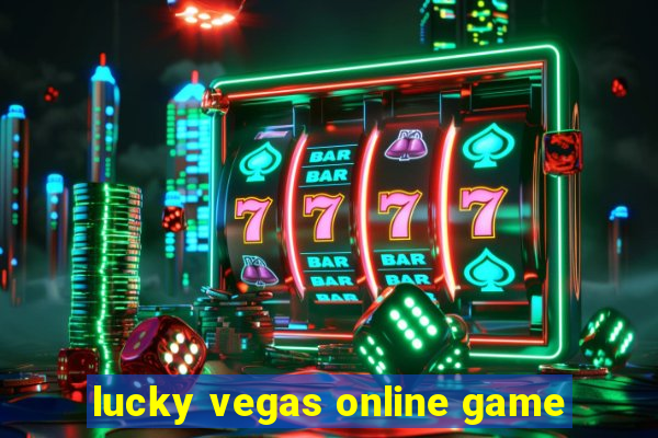 lucky vegas online game