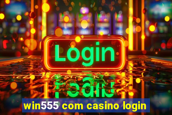 win555 com casino login