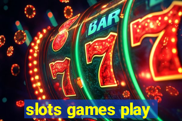 slots games play