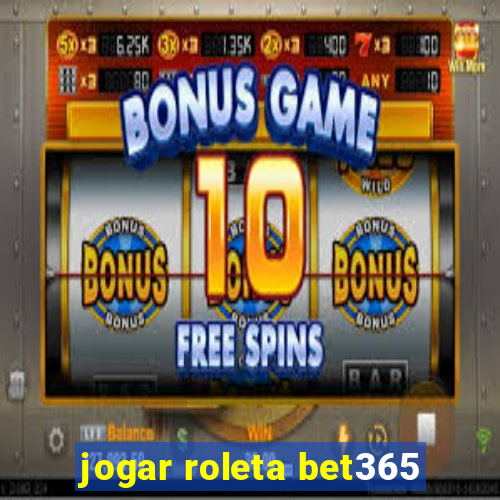 jogar roleta bet365