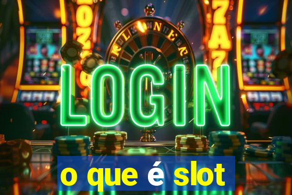 o que é slot