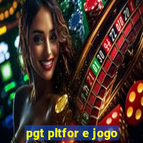 pgt pltfor e jogo