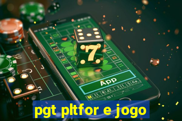 pgt pltfor e jogo