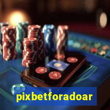 pixbetforadoar