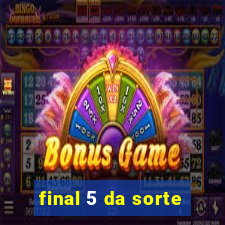 final 5 da sorte