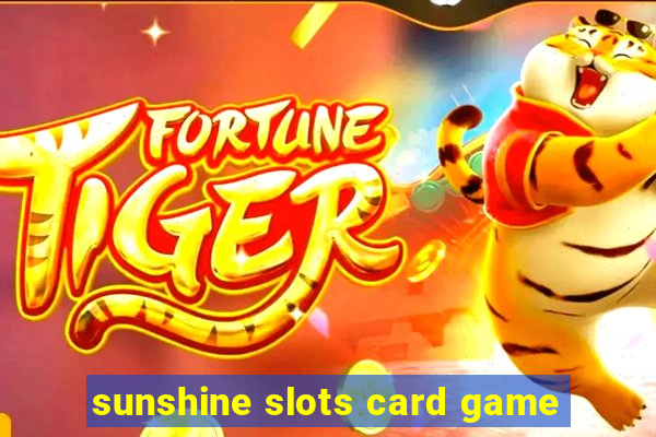 sunshine slots card game