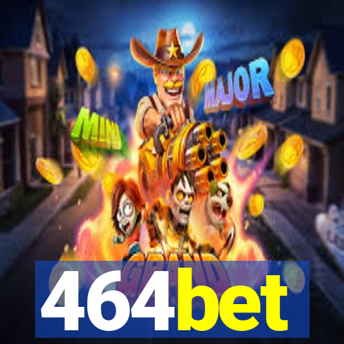 464bet