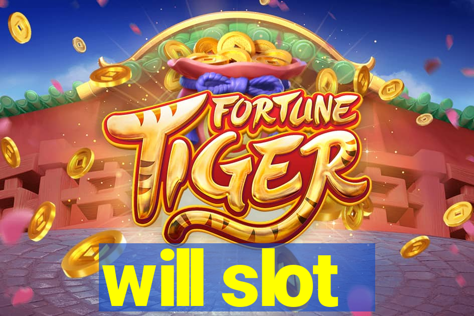 will slot