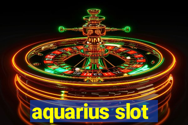 aquarius slot