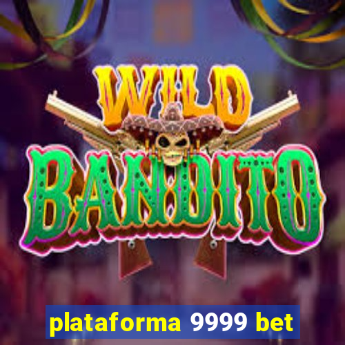 plataforma 9999 bet