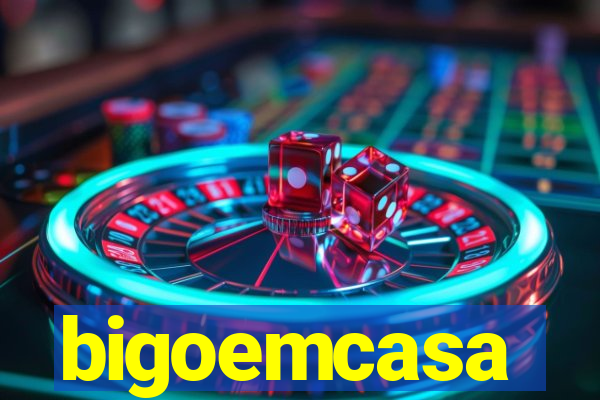 bigoemcasa