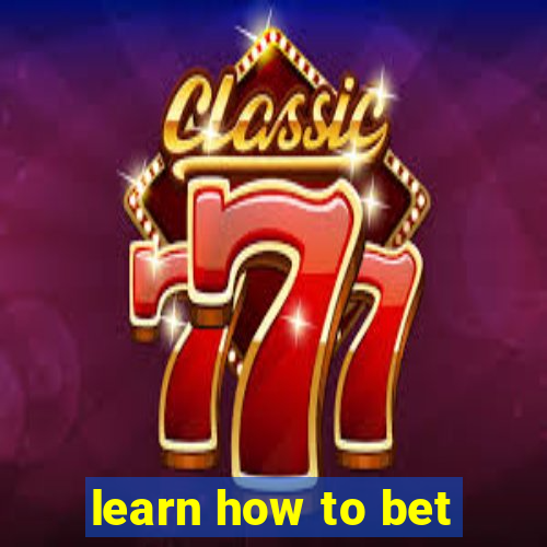 learn how to bet