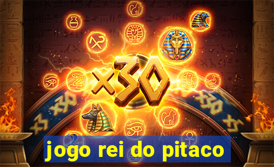 jogo rei do pitaco