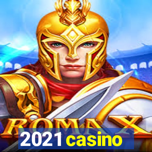 2021 casino