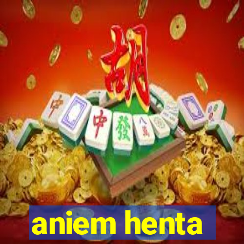 aniem henta