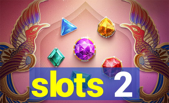 slots 2