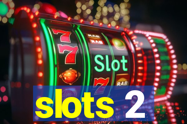 slots 2