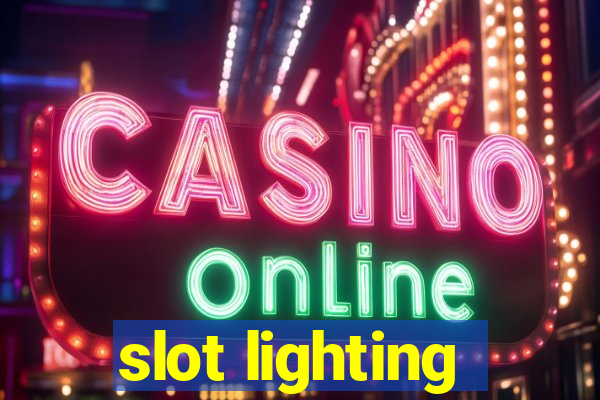 slot lighting