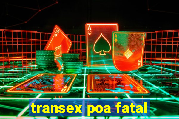 transex poa fatal