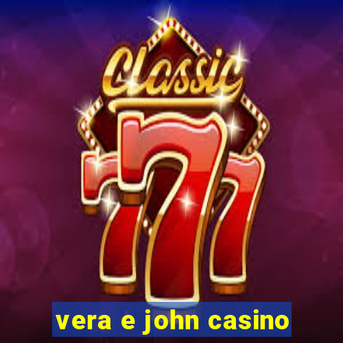 vera e john casino