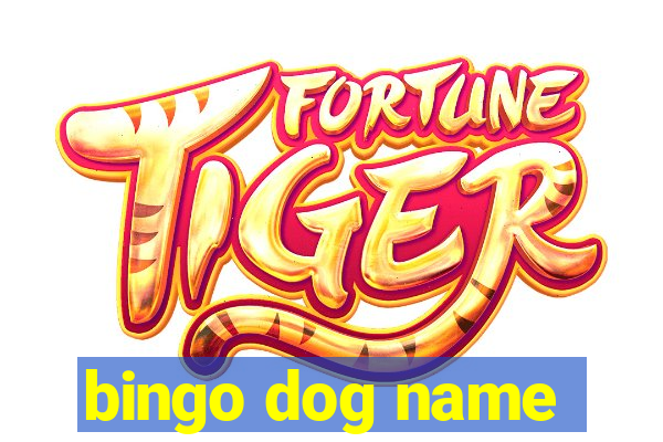 bingo dog name