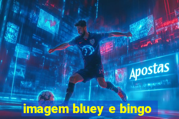 imagem bluey e bingo