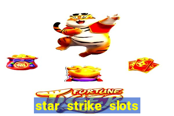 star strike slots ca?a níqueis