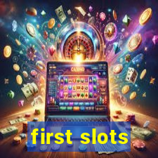 first slots