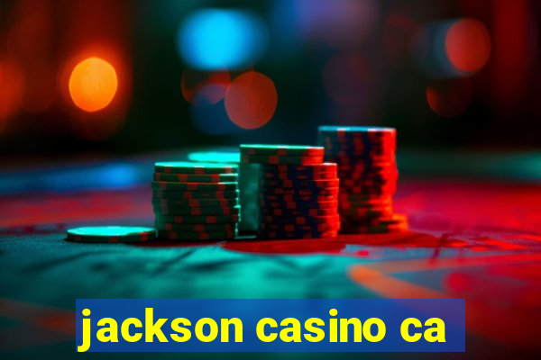 jackson casino ca