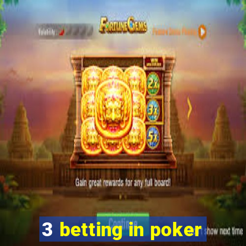 3 betting in poker